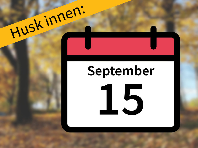 Illustrasjon av en kalender som viser teksten Husk innen: 15. september"